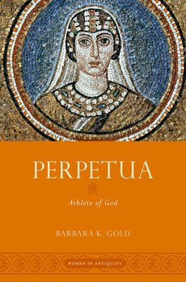 Perpetua: Athlete of God - Gold, Barbara K.
