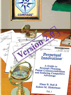 Perpetual Innovation: A Guide to Strategic Planning, Patent Commercialization and Enduring Competitive Advantage, Version 4.0