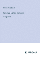 Perpetual Light; A memorial: in large print