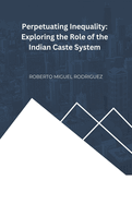 Perpetuating Inequality: Exploring the Role of the Indian Caste System