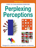 Perplexing Perceptions: Over 125 Challenging Exercises