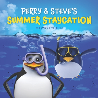 Perry and Steve's Summer Staycation: (Kids ages 3-5, Kids ages 4-6, Preschool, Family Fun) - Quillen, Marylou