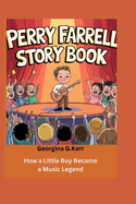 Perry Farrell Story Book: How a Little Boy Became a Music Legend