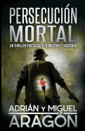 Persecuci?n Mortal: Un thriller psicol?gico de misterio y suspense