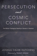 Persecution and Cosmic Conflict: The Biblical-Theological Reading of Genesis in Galatians