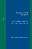 Persecution and Pluralism: Calvinists and Religious Minorities in Early Modern Europe, 1550-1700 - Trim, David J B (Editor), and Bonney, Richard J (Editor)