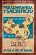 Perseverancia y Sacrificio: La Vida de Lottie Moon