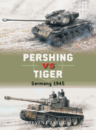 Pershing Vs Tiger: Germany 1945