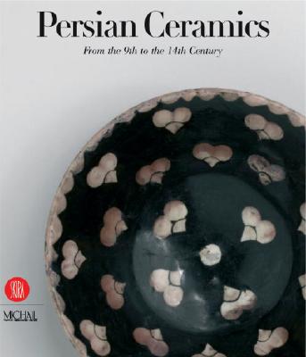 Persian Ceramics: From the 9th to the 14th Century - Curatola, Giovanni