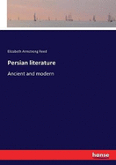 Persian literature: Ancient and modern
