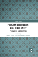 Persian Literature and Modernity: Production and Reception