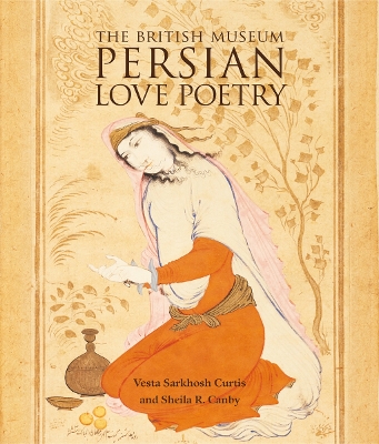 Persian Love Poetry - Sarkhosh Curtis, Vesta, and Canby, Sheila R.