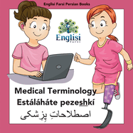 Persian Medical Terminology Estlhte pezeshk?: In Persian, English & Finglisi: Medical Terminology Estlhte pezeshk?