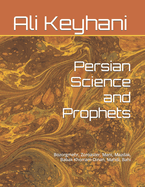 Persian Science and Prophets: Bozorgmehr, Zoroaster, Mani, Mazdak, Babak Khorram-Dinan, Mahdi, Bahi
