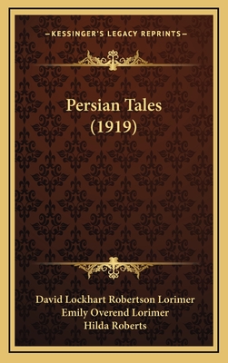 Persian Tales (1919) - Lorimer, David Lockhart Robertson (Translated by), and Lorimer, Emily Overend (Translated by), and Roberts, Hilda (Illustrator)