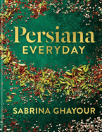 Persiana Everyday: Sabrina Ghayour's long-awaited follow-up to Persiana