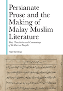Persianate Prose and the Making of Malay Muslim Literature: Text, Translation and Commentary of the Durr Al-Majalis