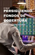 Persiguiendo Fondos de Cobertura: Mi Viaje a Trav?s de Mercados Voltiles