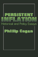 Persistent Inflation: Historical and Policy Essays - Cagan, Philip