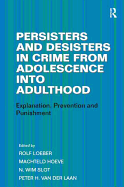 Persisters and Desisters in Crime from Adolescence Into Adulthood: Explanation, Prevention and Punishment
