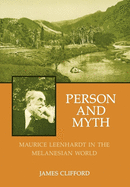 Person and Myth: Maurice Leenhardt in the Melanesian World