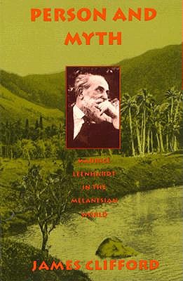 Person and Myth: Maurice Leenhardt in the Melanesian World - Clifford, James