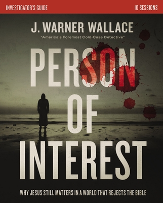 Person of Interest Investigator's Guide: Why Jesus Still Matters in a World That Rejects the Bible - Wallace, J Warner