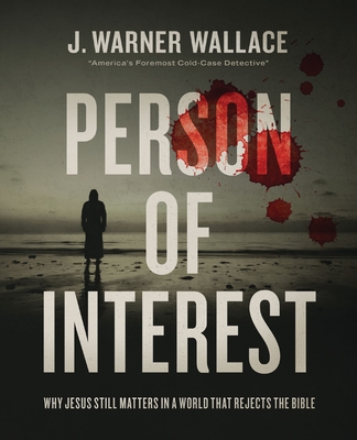 Person of Interest: Why Jesus Still Matters in a World That Rejects the Bible - Wallace, J Warner