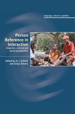 Person Reference in Interaction: Linguistic, Cultural and Social Perspectives - Enfield, N. J. (Editor), and Stivers, Tanya (Editor)