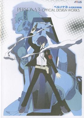 Persona 3: Official Design Works - Atlus, and Soejima, Shigenori (Artist)