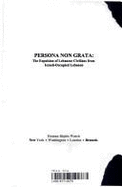 Persona Non Grata: The Expulsion of Lebanese Civilians from Israeli-Occupied Lebanon