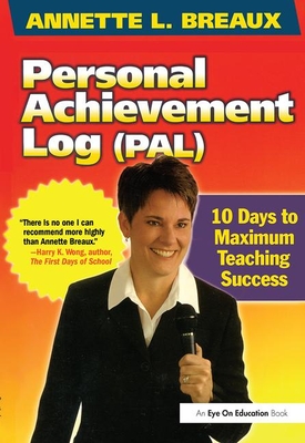 Personal Achievement Log (PAL): 10 Days of Maximum Teaching Success - Breaux, Annette