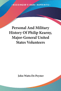 Personal And Military History Of Philip Kearny, Major-General United States Volunteers