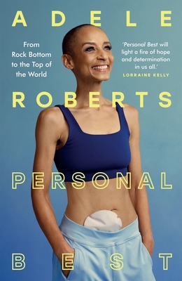 Personal Best: From Rock Bottom to the Top of the World by Adele Roberts - Roberts, Adele