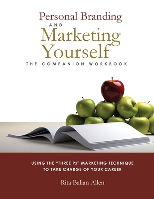Personal Branding and Marketing Yourself: The Companion Workbook - Allen, Rita Balian