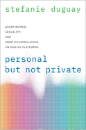 Personal but Not Private: Queer Women, Sexuality, and Identity Modulation on Digital Platforms