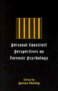 Personal Construct Perspectives on Forensic Psychology