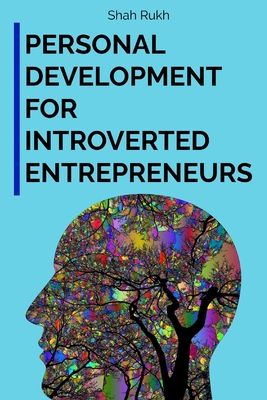 Personal Development for Introverted Entrepreneurs - Rukh, Shah