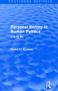 Personal Enmity in Roman Politics (Routledge Revivals): 218-43 BC
