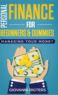 Personal Finance for Beginners & Dummies: Managing Your Money - Rigters, Giovanni