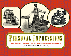 Personal Impressions: The Small Printing Press in Nineteenth-Century America