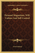 Personal Magnetism, Will-Culture and Self-Control