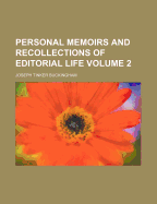 Personal Memoirs and Recollections of Editorial Life Volume 2