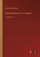 Personal Memoirs of P. H. Sheridan: in large print