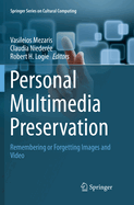 Personal Multimedia Preservation: Remembering or Forgetting Images and Video
