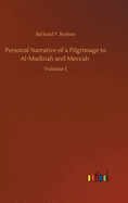 Personal Narrative of a Pilgrimage to Al-Madinah and Meccah