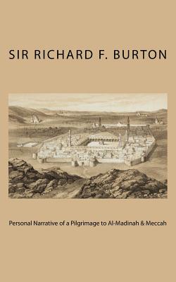 Personal Narrative of a Pilgrimage to Al-Madinah & Meccah - Burton, Sir Richard F