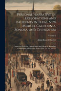 Personal Narrative of Explorations and Incidents in Texas, New Mexico, California, Sonora, and Chihuahua: Connected With the United States and Mexican Boundary Commission, During the Years 1850, '51, '52, and '53; Volume 2