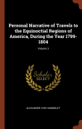Personal Narrative of Travels to the Equinoctial Regions of America, During the Year 1799-1804; Volume 3