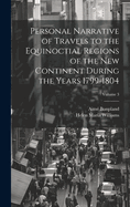 Personal Narrative of Travels to the Equinoctial Regions of the New Continent During the Years 1799-1804; Volume 3